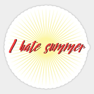 I hate summer Sticker